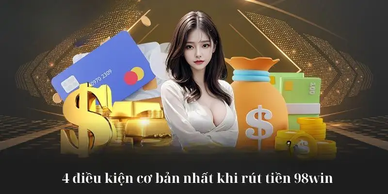 4 điều kiện cơ bản nhất khi rút tiền sân chơi