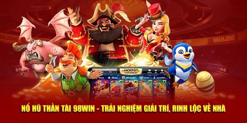 Giới thiệu đôi nét tổng quan về sảnh nổ hũ 98WIN