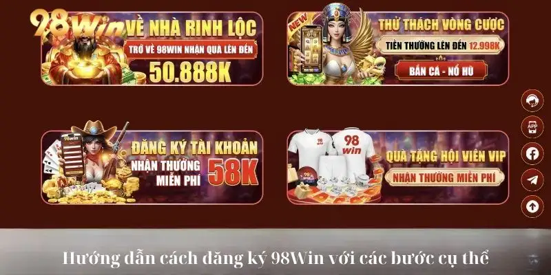 Hướng dẫn cách đăng ký 98win đầy đủ nhất các bước cụ thể