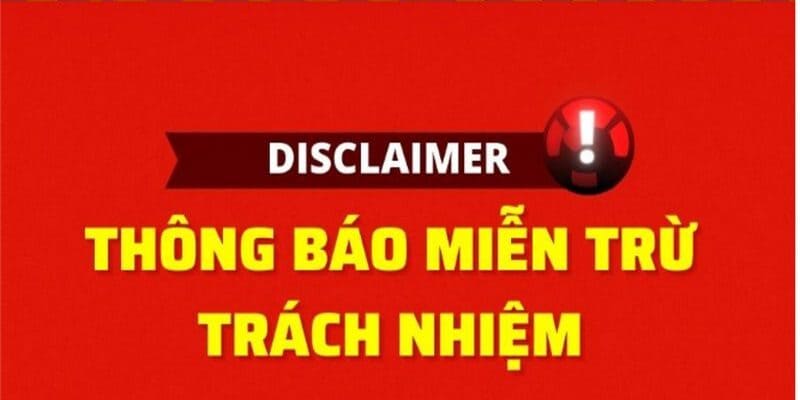 Hiểu rõ hơn về thông tin miễn trừ trách nhiệm 