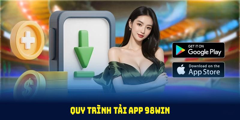 Quy trình tải app 98WIN nhanh chóng cho tân thủ